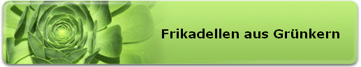 Frikadellen aus Grnkern