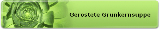 Gerstete Grnkernsuppe