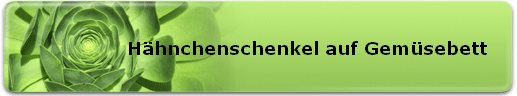 Hhnchenschenkel auf Gemsebett