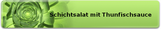 Schichtsalat mit Thunfischsauce