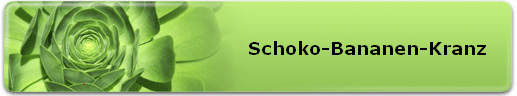 Schoko-Bananen-Kranz