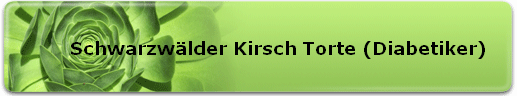 Schwarzwlder Kirsch Torte (Diabetiker)