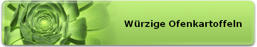 Wrzige Ofenkartoffeln